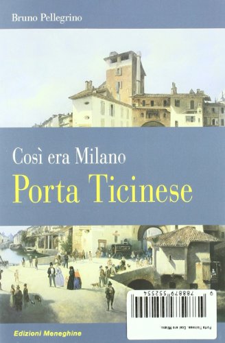 9788879552554: Porta Ticinese. Cos era Milano (Scorci e memorie)