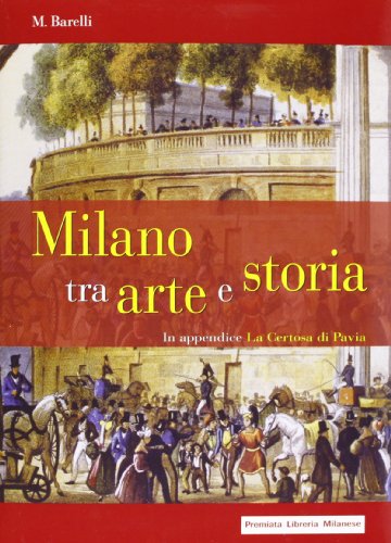 9788879552875: Milano tra arte e storia. In appendice: la Certosa di Pavia