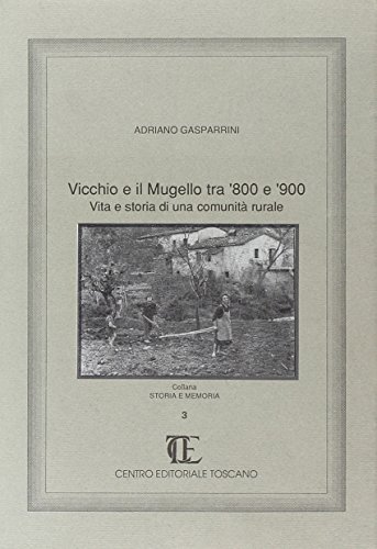 9788879570510: Vicchio e il Mugello tra '800 e '900. Vita e storia di una comunit rurale (Storia e memoria)