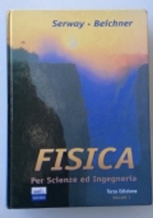 Fisica - Per Scienze ed Ingegneria (vol 1) (9788879592581) by Raymond A. Serway; Robert J. Beichner