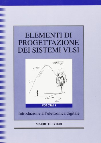 9788879592901: Elementi di progettazione dei sistemi VLSI. Introduzione all'elettronica digitale (Vol. 1)