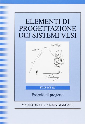 9788879595483: Elementi di progettazione dei sistemi VLSI. Esercizi di progetto (Vol. 3)