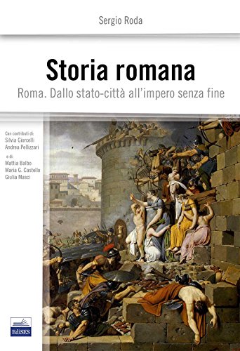 9788879598699: Storia romana. Roma dallo stato-città all'impero senza fine