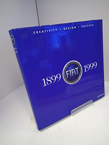 Imagen de archivo de Fiat; 1899-1999; Creativity, Design, Success a la venta por Sunny Day Books