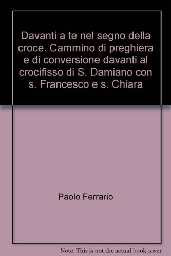 Beispielbild fr Davanti a te nel segno della croce. Cammino di preghiera e di conversione davanti al crocifisso di S. Damiano con s. Francesco e s. Chiara (Contemplando) zum Verkauf von medimops