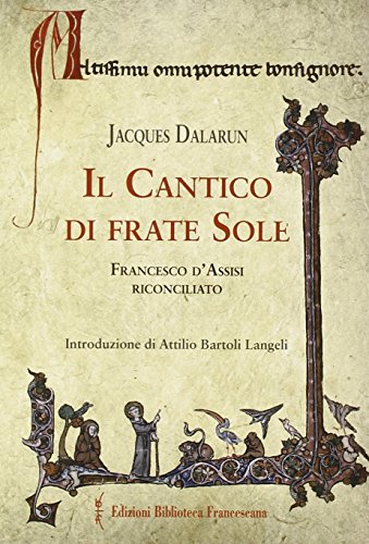 9788879622455: Il cantico di frate Sole. Francesco d'Assisi riconciliato