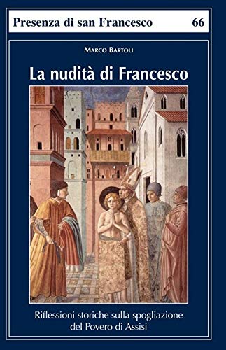 9788879622929: La nudit di Francesco. Riflessioni storiche sulla spogliazione del Povero di Assisi (Presenza di S. Francesco)