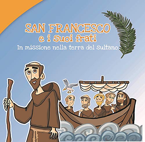 Imagen de archivo de San Francesco e i suoi frati. In missione nella terra del sultano [Paperback] a la venta por Brook Bookstore