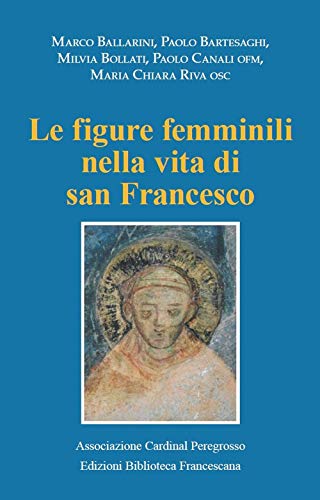 9788879623483: Le figure femminili nella vita di San Francesco. Atti del Convegno (Pozzuolo Martesana, 12 ottobre 2019)