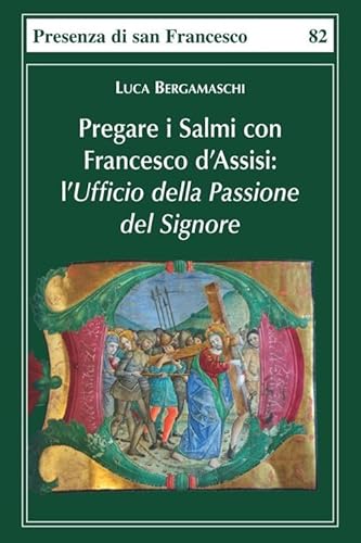 Imagen de archivo de Pregare i Salmi con Francesco d?Assisi: l?Ufficio della Passione del Sig a la venta por Brook Bookstore