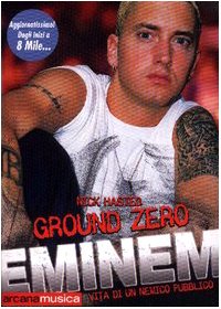 9788879663076: Ground zero. Eminem. Vita di un nemico pubblico (Arcana musica)
