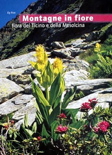 Beispielbild fr Montagne in fiore. Flora del Ticino e della Mesolcina (ita) zum Verkauf von Brook Bookstore
