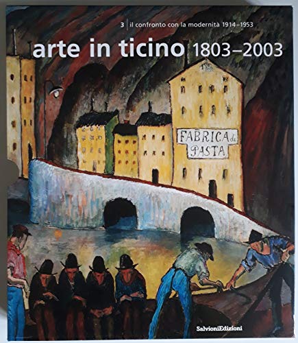 Beispielbild fr Arte in Ticino 1803-2003. Il confronto con la modernit 1914-1953 (Vol. 3) Chiappini, R. zum Verkauf von online-buch-de