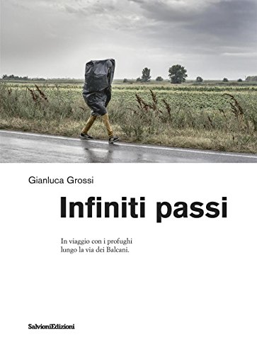 9788879673099: Infiniti passi. In viaggio con i profughi lungo la via dei Balcani