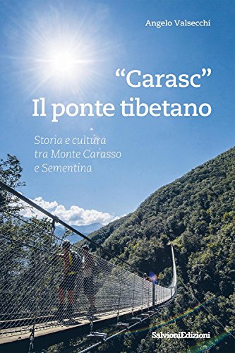 Imagen de archivo de Carasc il ponte tibetano. Storia e cultura tra Monte Carasso e Sementina a la venta por Brook Bookstore