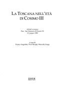 Beispielbild fr La Toscana nell et di Cosimo III. Atti del Convegno Pisa - San Domenico di Fiesole, 4-5 giugno 1990. zum Verkauf von Antiquariat Bernhardt