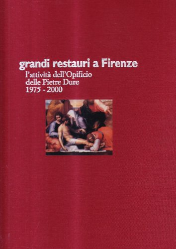 Stock image for GRANDI RESTAURI A FIRENZE: L'attivita dell'Opificio delle Pietre Dure, 1975-2000 for sale by Frey Fine Books