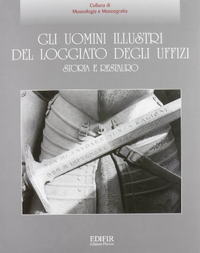 Gli Uomini Illustri del Loggiato Degli Uffizi: Storia E Restauro (9788879701020) by Scudieri, Magnolia