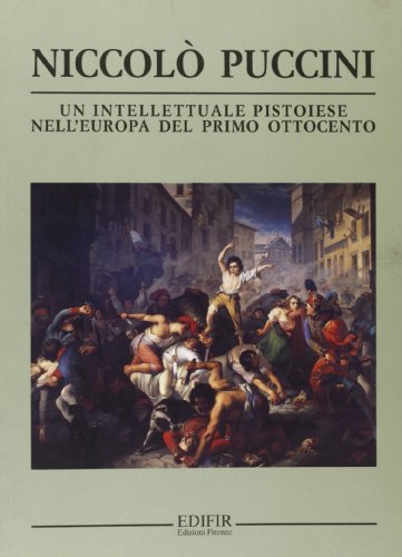 Beispielbild fr Puccini - Niccol Puccini, un intellettuale pistoiese nell' Europa del primo ottocento zum Verkauf von Merigo Art Books