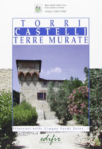 Imagen de archivo de Torri, castelli, terre murate vol. 3 - Itinerari nelle cinque verdi terre a la venta por libreriauniversitaria.it