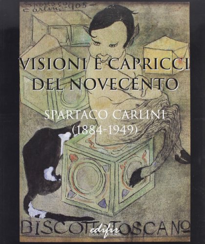 9788879701488: Spartaco Carlini (1884-1949). Visioni e capricci del Novecento.