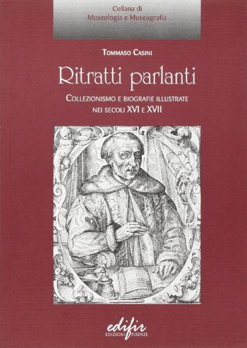 9788879701969: Ritratti parlanti. Collezionismo e biografie illustrate nei secoli XVI e XVII