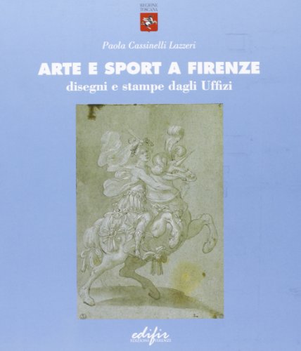 9788879702126: Arte e sport a Firenze. Disegni e stampe dagli Uffizi. Testo italiano, greco e inglese