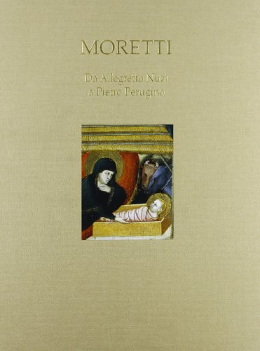 9788879702584: Moretti. Da Allegretto Nuzi a Pietro Perugino. Ediz. italiana e inglese (Arte)