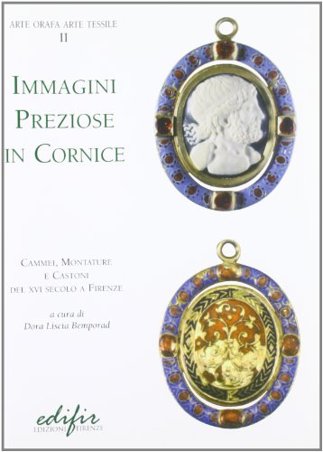 9788879702690: Immagini preziose in cornice Cammei, montature e castoni del XVI secolo a Firenze
