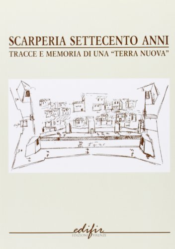 Imagen de archivo de Scarperia settecento anni. Tracce e memorie di una terra nuova (Documenti) a la venta por medimops