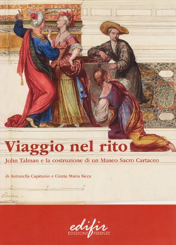 9788879703604: Viaggio nel rito. John Talman e la costruzione di un museo sacro cartaceo. Ediz. illustrata (Arte)