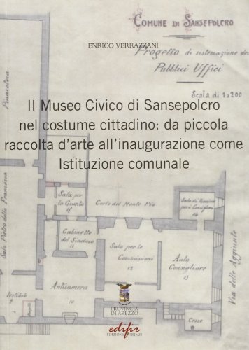 Beispielbild fr Il Museo Civico di Sansepolcro nel costume cittadino: da piccola raccolta d'arte all'inaugurazione come Istituzione comunale. zum Verkauf von FIRENZELIBRI SRL