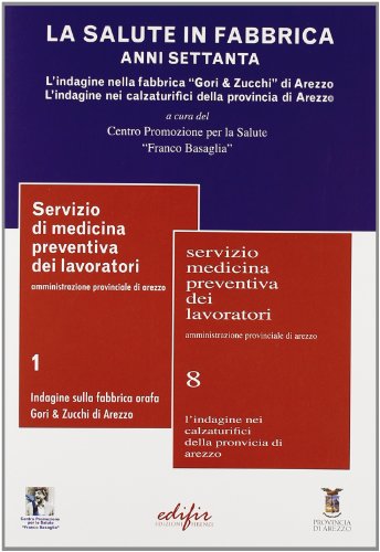 Imagen de archivo de La salute in fabbrica. Anni Settanta. L'indagine nella fabbrica Gori & Zucchi di Arezzo. L'indagine nei calzaturifici della provincia di Arezzo a la venta por Brook Bookstore