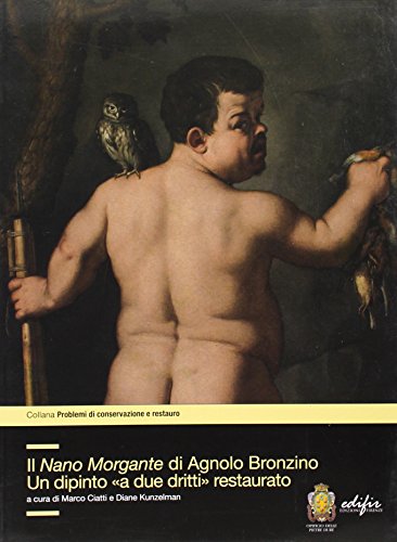 9788879705059: Il Nano Morgante di Agnolo Bronzino. Un dipinto a due dritti restaurato. Ediz. illustrata (Problemi di conservazione e restauro)