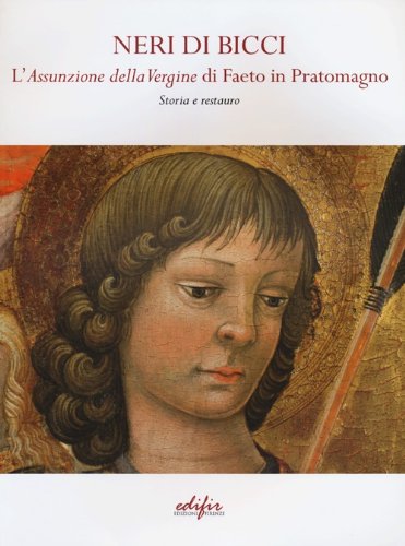 9788879705424: Neri di Bicci. L'assunzione della Vergine di Faeto in Pratomagno. Storia e restauro. Ediz. illustrata (Esperienza di restauro)