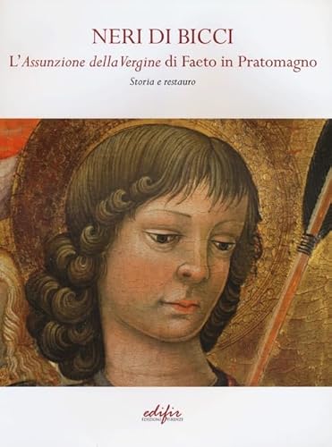 9788879705424: Neri di Bicci. L'assunzione della Vergine di Faeto in Pratomagno. Storia e restauro. Ediz. illustrata