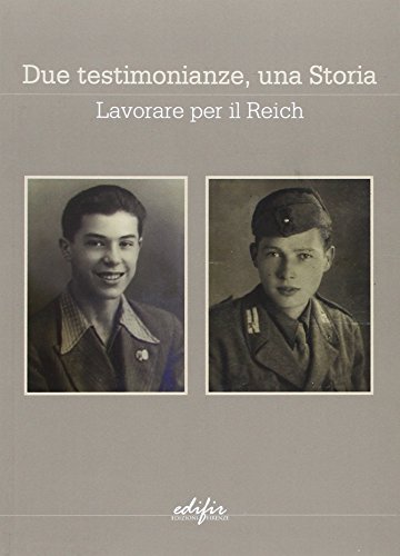 9788879705509: Due testimonianze, una storia. Lavorare per il Reich (Studi, itinerari, memoria)