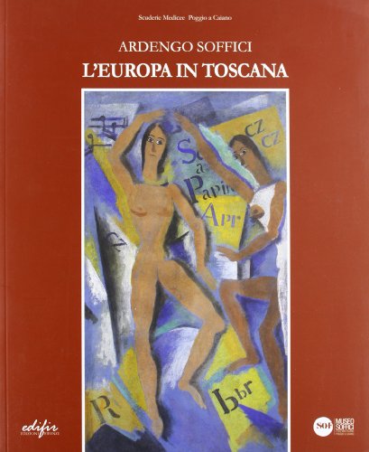 9788879705721: Ardengo Soffici: la Toscana in Europa. Catalogo della mostra (Poggio a Caiano, 13 ottobre 2012-27 gennaio 2013). Ediz. illustrata