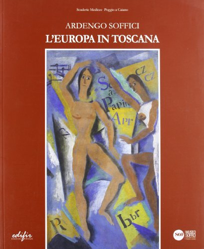 Stock image for Ardengo Soffici L'Europa in Toscana. Catalogo della mostra a Poggio a caiano ottobre 2912-gennaio 2013 for sale by Liberio