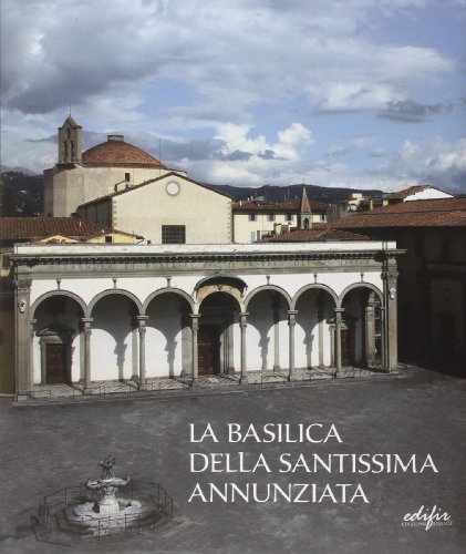 Beispielbild fr La basilica della Santissima Annunziata. Ediz. illustrata. Dal Duecento al Cinquecento (Vol. 1) zum Verkauf von Ammareal