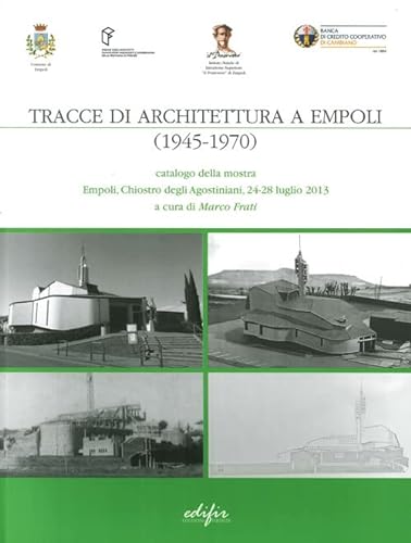 9788879706384: Tracce di architettura a Empoli (1945-1970). Catalogo della mostra (Empoli, 24-28 luglio 2013). Ediz. illustrata (Spazi di architettura)