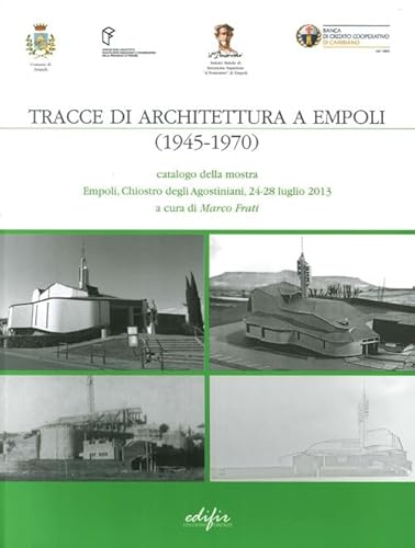 Stock image for Tracce di architettura a Empoli (1945-1970). Catalogo della mostra (Empoli, 24-28 luglio 2013) for sale by Brook Bookstore