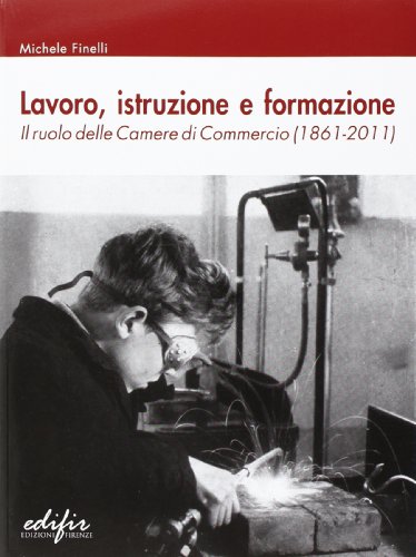 Imagen de archivo de Lavoro, istruzione e formazione. Il ruolo delle Camere di commercio (1861-2011) (Italian) a la venta por Brook Bookstore