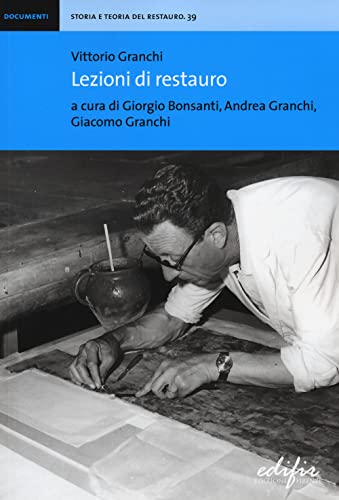 9788879708388: Vittorio Granchi. Lezioni di restauro (Storia e teoria del restauro)