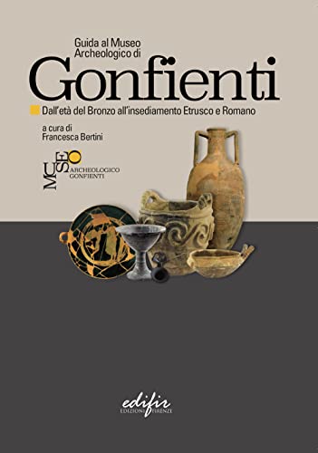 9788879709163: Guida al Museo Archeologico di Gonfienti. Dall'et del Bronzo all'insediamento etrusco e romano. Ediz. illustrata (Archeologia)
