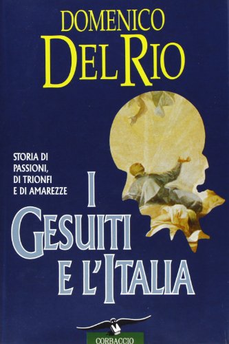 Beispielbild fr I gesuiti e l'Italia. Storia di passioni, di trionfi e di amarezze. zum Verkauf von FIRENZELIBRI SRL