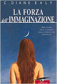 Stock image for La forza dell'immaginazione. Una guida alla scoperta della creativit femminile for sale by medimops