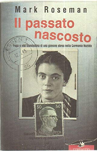 Beispielbild fr Il passato nascosto. Fuga e vita clandestina di una giovane ebrea nella Germania nazista (Saggi) zum Verkauf von medimops