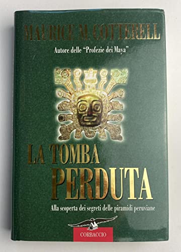 La tomba perduta. Alla scoperta dei segreti delle piramidi peruviane (9788879725354) by Maurice M. Cotterell