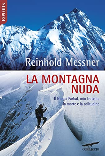 Imagen de archivo de La montagna nuda. Il Nanga Parbat, mio fratello, la morte e la solitudine a la venta por Green Street Books